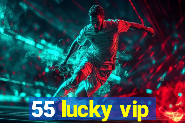 55 lucky vip